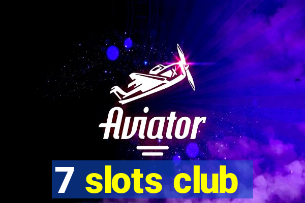 7 slots club